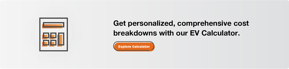 Get personalized, comprehensive cost breakdowns with our EV Calculator. Click here to explore the calculator.