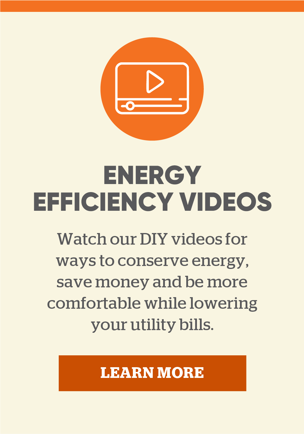 Energy efficiency videos: Watch our DIY videos for ways to conserve energy, save money, be more comfortable and low your home's utility bills. Learn more.
